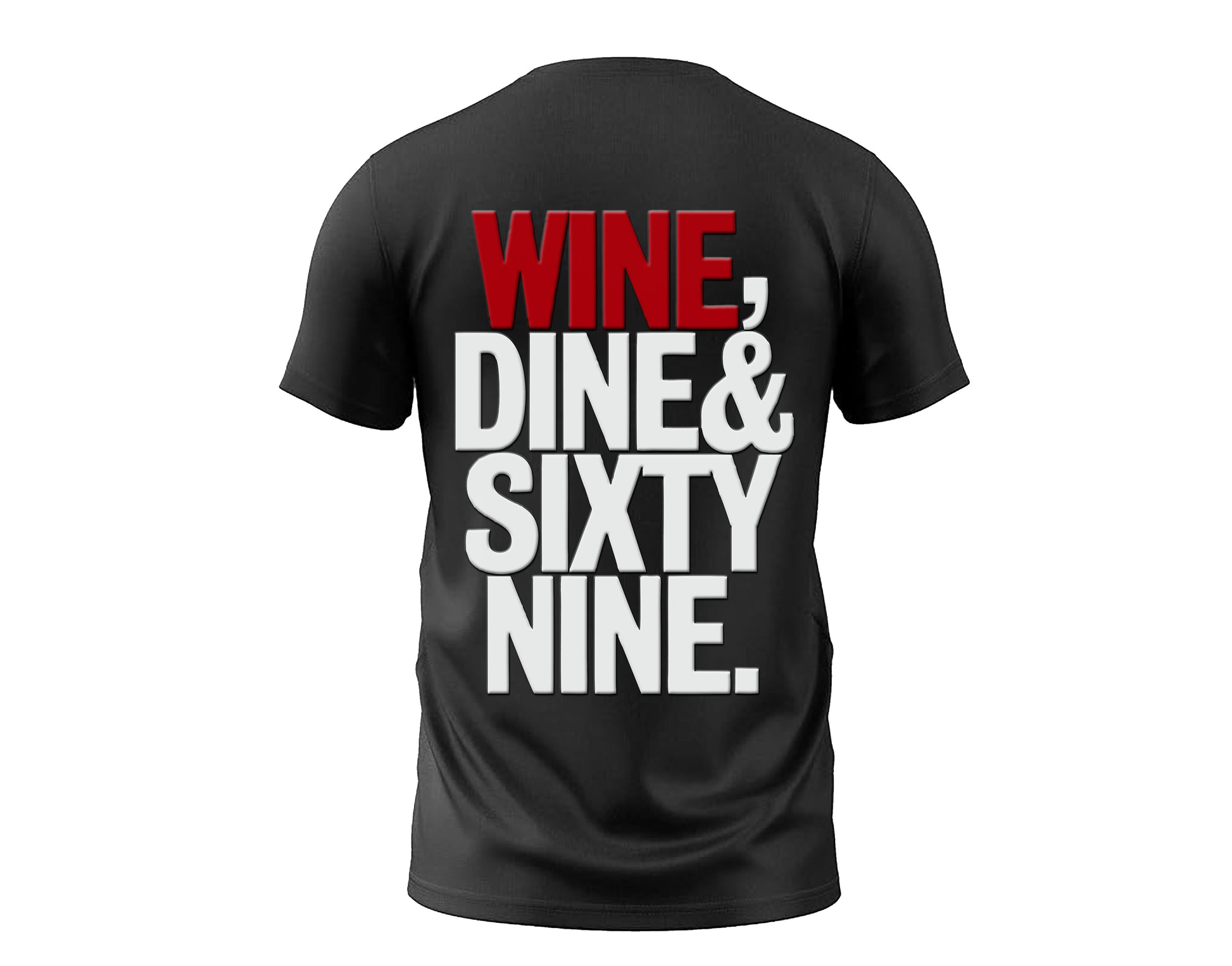 Wine, Dine & Sixty Nine Graphic T-shirt